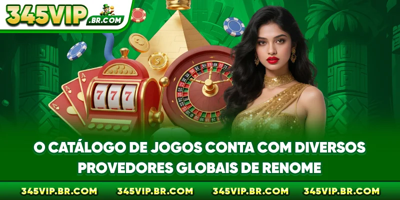 O catálogo de jogos conta com diversos provedores globais de renome