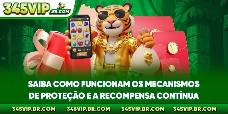 Saiba como funcionam os mecanismos de proteção e a recompensa contínua